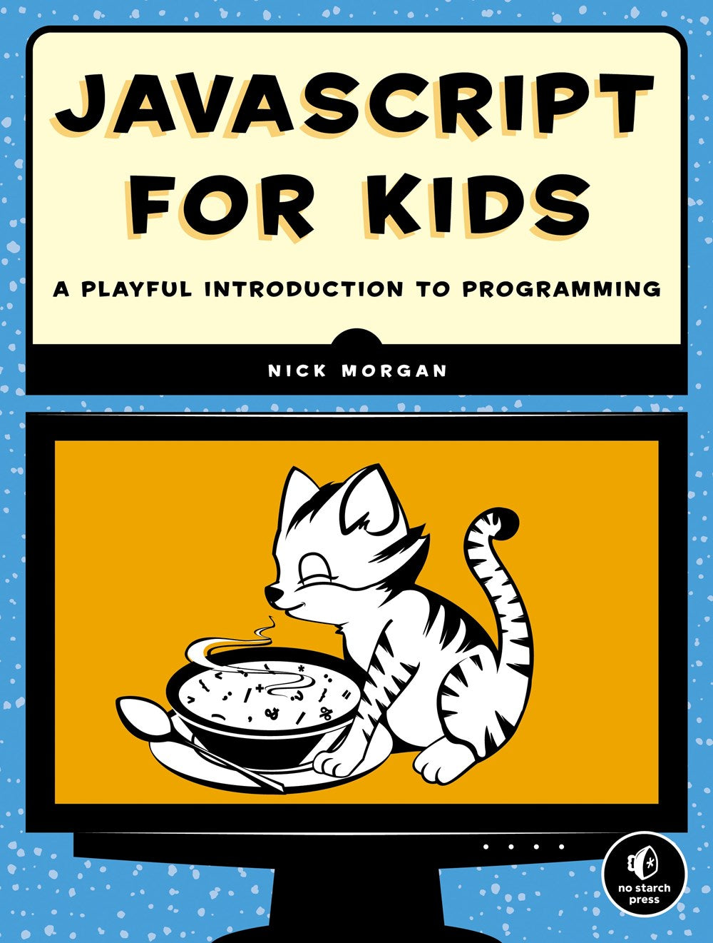 JavaScript for Kids : A Playful Introduction to Programming